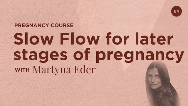 30min Slow-Flow Practice for Later Stages of Pregnancy - Martyna Eder