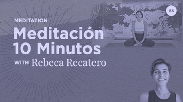 10 minutos - Meditación (en Español) - Rebeca Recatero 