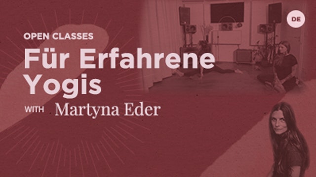 90min Open - für erfahrene Yogis - Martyna Eder (In German)