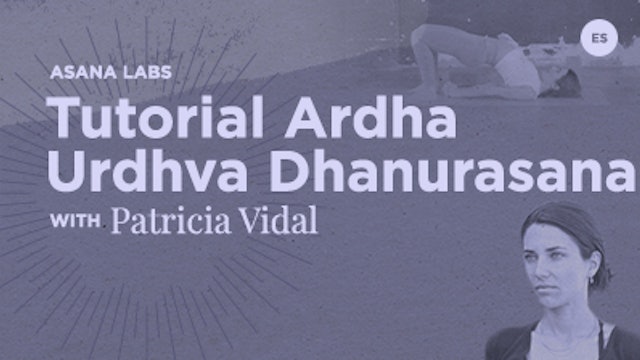5 Min Tutorial - Tutorial Ardha Urdhva Dhanurasana - Patricia Vidal (Spanish)
