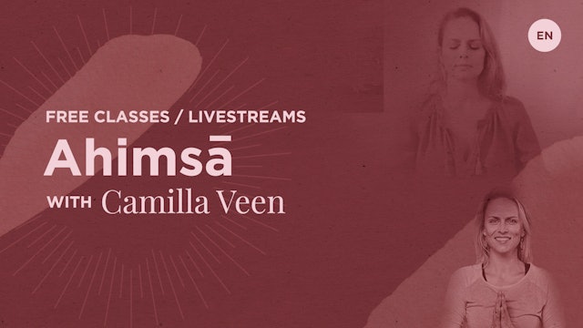 [Live] 90m Open 'The Five Tenets Ahimsa' - Camilla Veen
