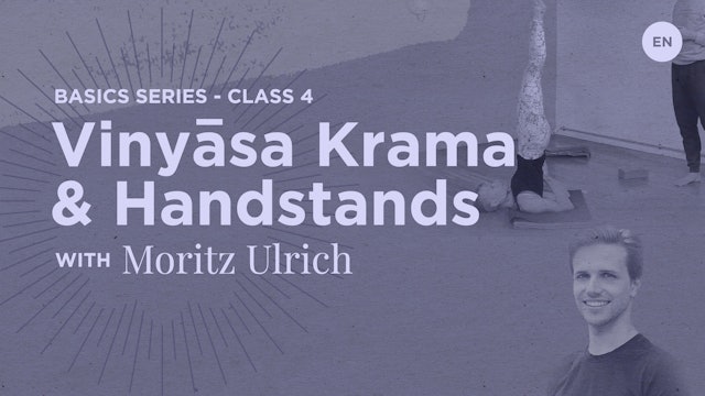 70min Basics Class - Wk 4 Vinyasa Krama and Handstands - Moritz Ulrich