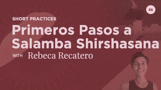 Primeros Pasos a Salamba Shirshasana con Rebeca Recatero 