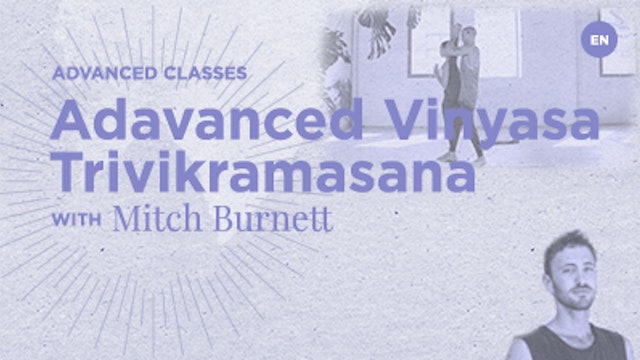 90 Min Open - Advance Vinyasa Trivikramasana - Mitch Burnett