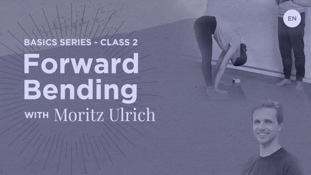 70min Basics Class - Wk 2 Forward Bending - Moritz Ulrich