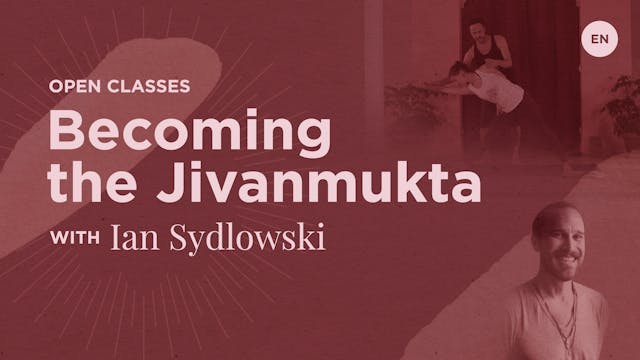 Open Class - Becoming the Jivanmukta ...