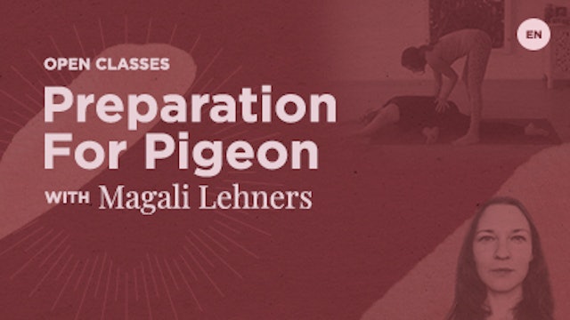 60 Min Open - Preparation for pigeon (Eka Pada Rajakapotasana) - Magali Lehners