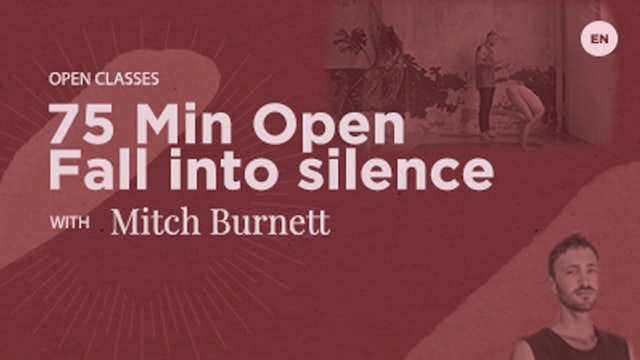 75 Min Open - Fall into silence - Mitch Burnett