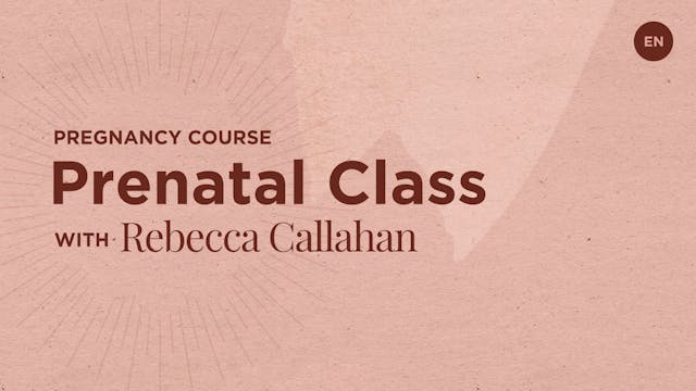 30m Prenatal Class - Rebacca Callahan...