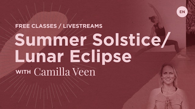 95min Summer Solstice / Lunar Eclipse Open Class - Camilla Veen (in English)
