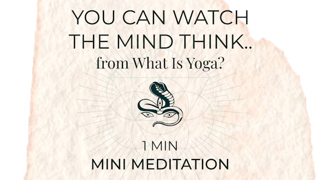 You can watch the mind think...