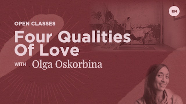 75 Min Open - Four Qualities of Love - Olga Oskorbina