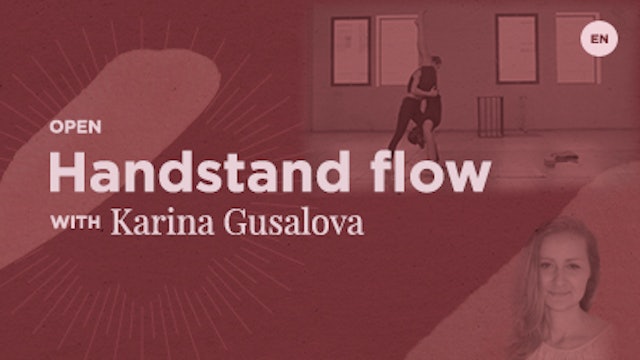 75 Min Open - Handstand flow - Karina Gusalova