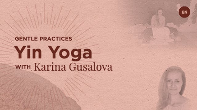 45 Min - Short Yin Practice - Karina Gusalova