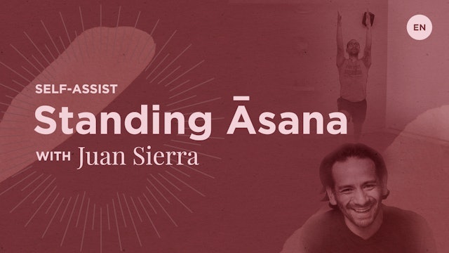 Self-Assists Series - Standing Asana with Juan Sierra 