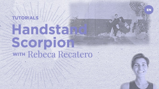 30Min - Handstand Scorpion - Rebeca Recatero
