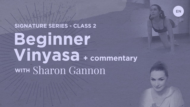 Signature Class 2: Beginner Vinyasa (with commentary)