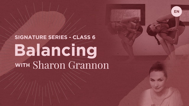 Signature Class 6: Balancing - Sharon Gannon