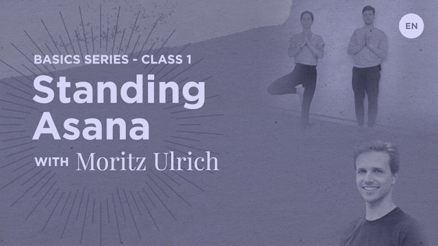 70min Basics Class - Wk 1 Standing Asana - Moritz Ulrich