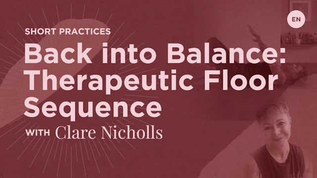 30m Practice 'Back into Balance a Therapeutic Floor Sequence' - Clare Nicholls