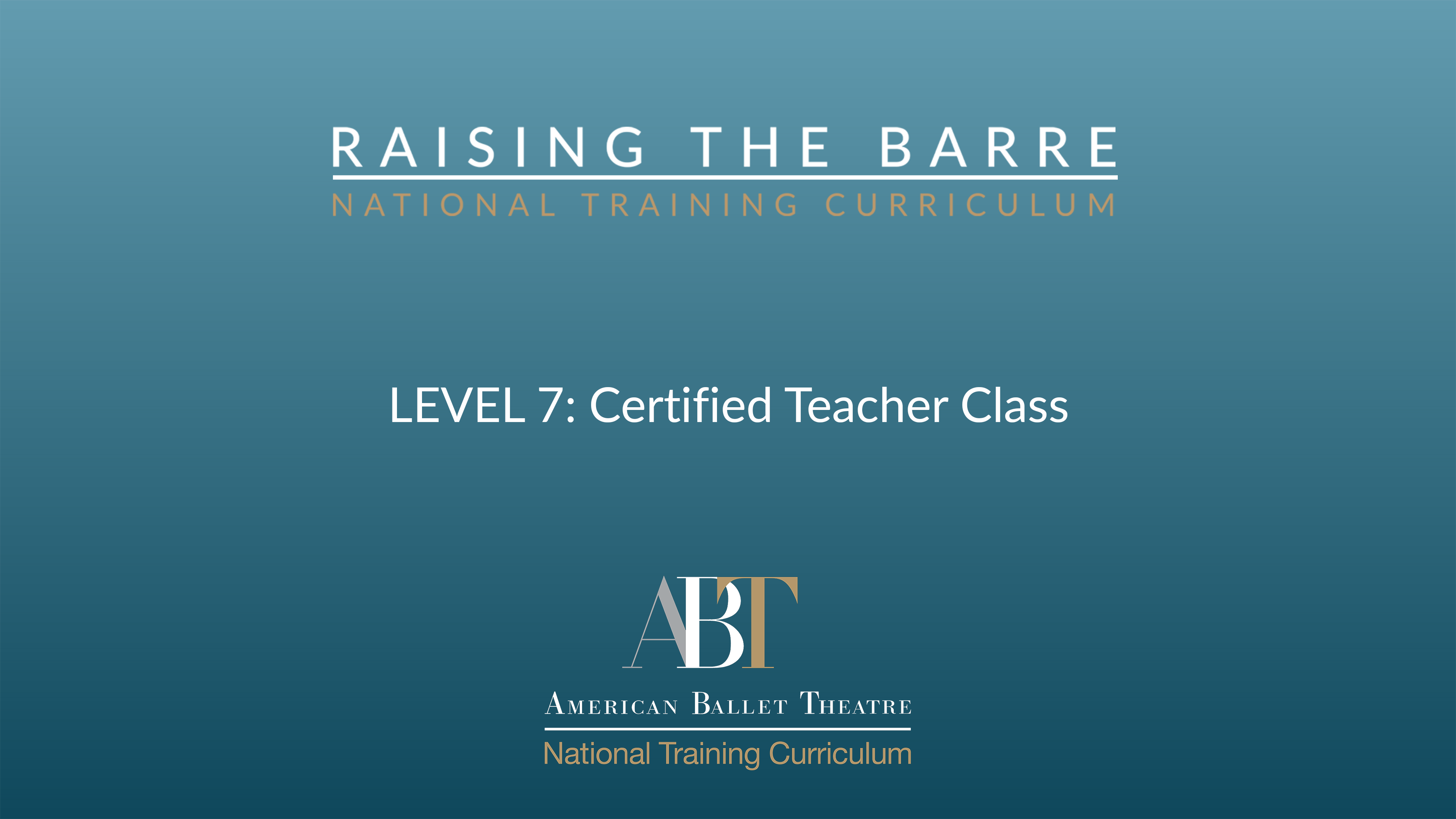 Level 7: ABT Certified Teacher Class