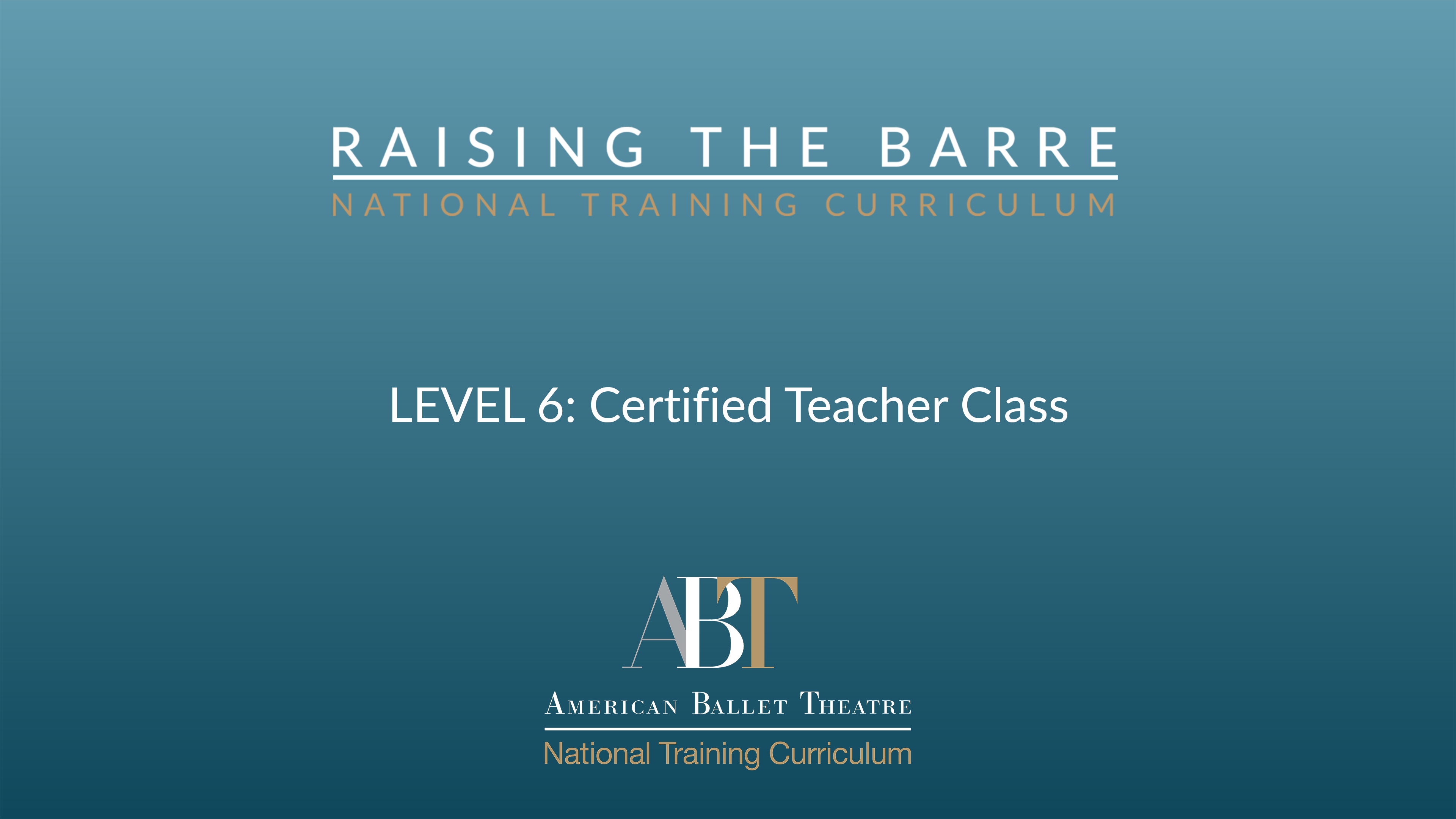 Level 6: ABT Certified Teacher Class