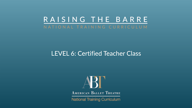 Level 6: ABT Certified Teacher Class