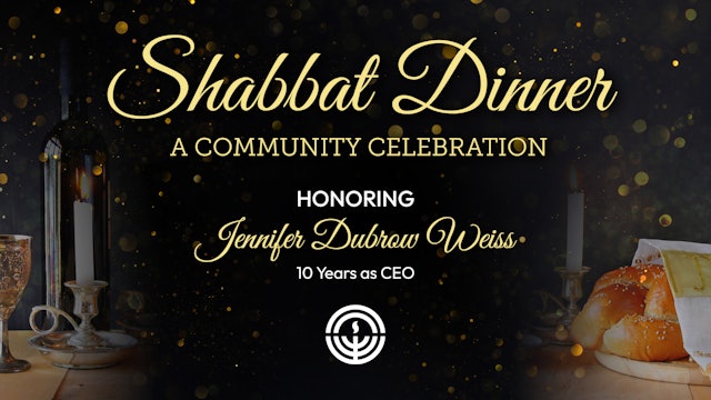 Shabbat Dinner - A Community Celebration Honoring Jennifer Dubrow Weiss
