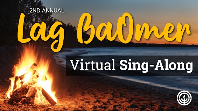 2nd Annual Lag BaOmer Virtual Sing Along