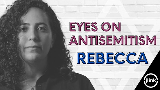 Eyes on Antisemitism: Rebecca