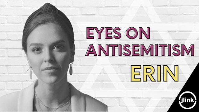 Eyes on Antisemitism: Erin