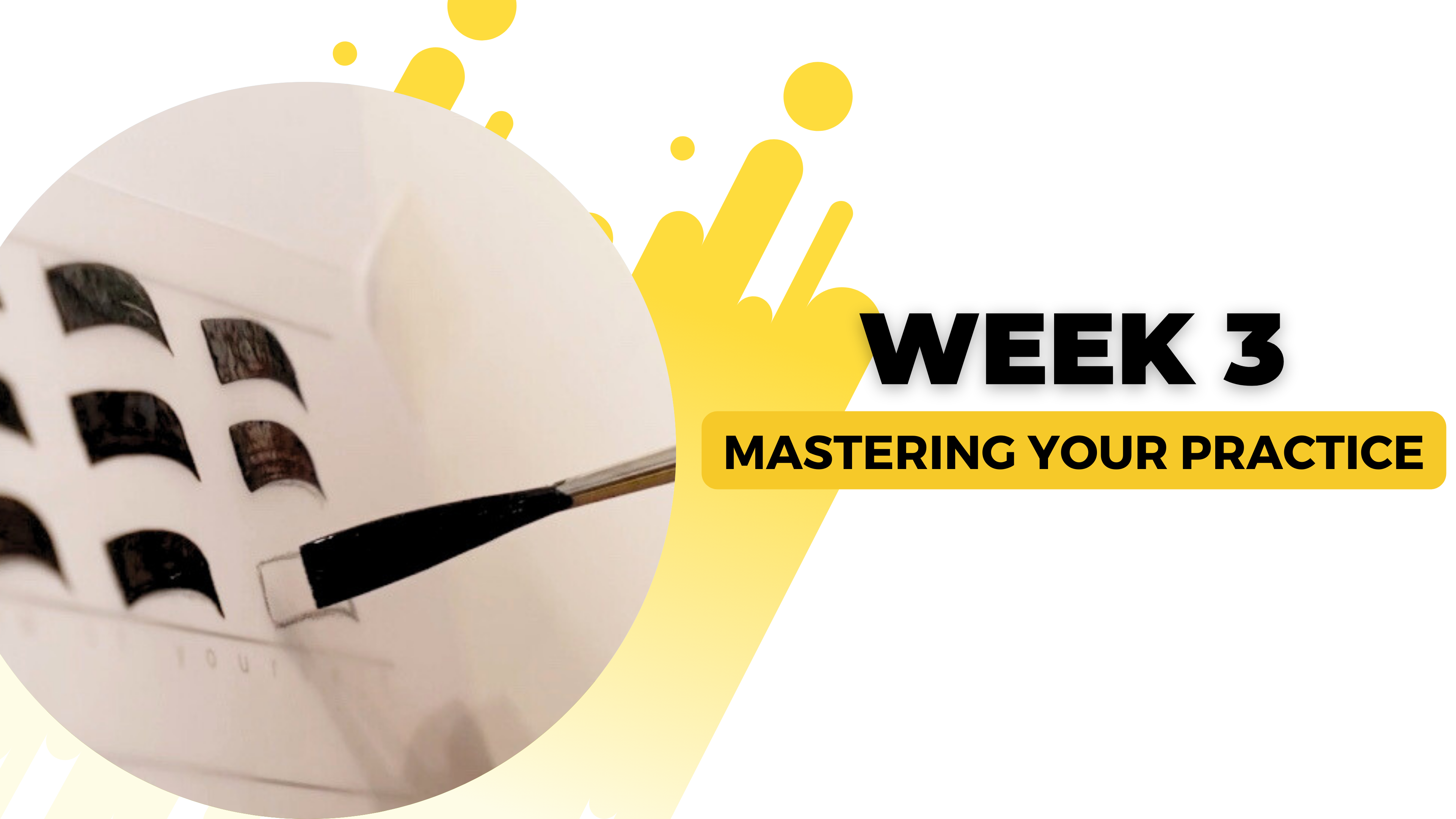 16. Week 3 - Mastering your Practice