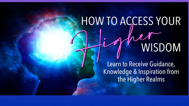 How To Access Your Higher Wisdom