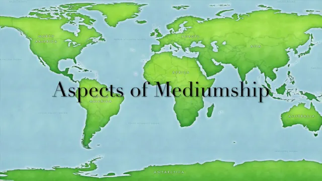 Part 2: ASPECTS OF MEDIUMSHIP: Evidential Messages & The Power