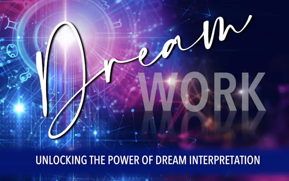 Dream Work | Unlocking The Power of Dream Interpretation