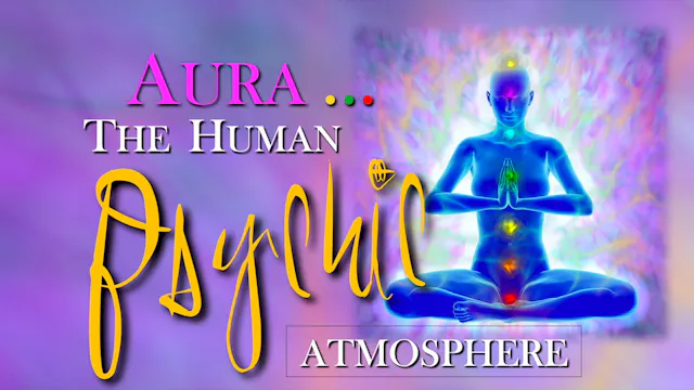 Aura | The Human Psychic Atmosphere