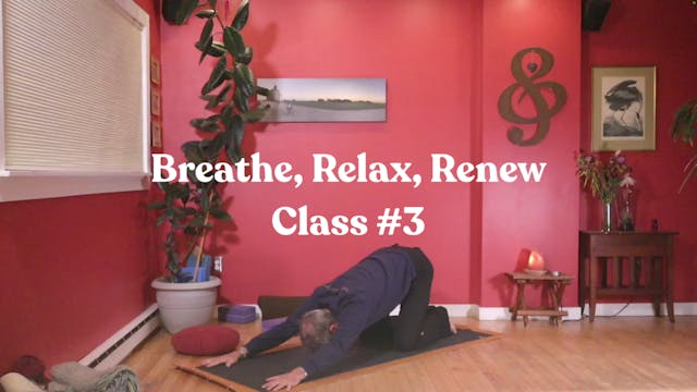 Breathe, Relax, Renew - Class #3