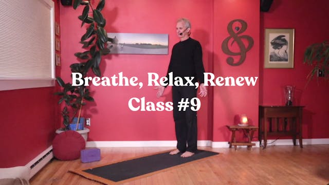 Breathe, Relax, Renew - Class #9