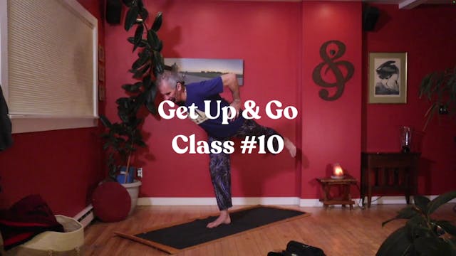 Get Up & Go - Class #10