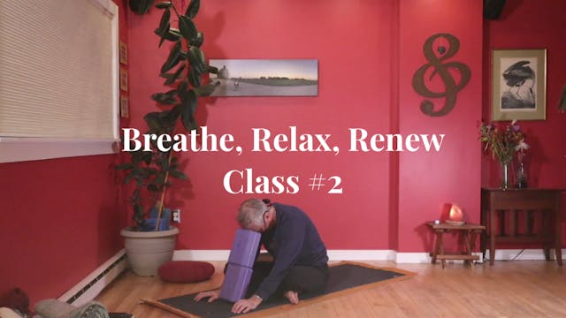 Breathe, Relax, Renew - Class #2