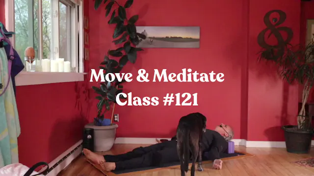 Move & Meditate - Class #121