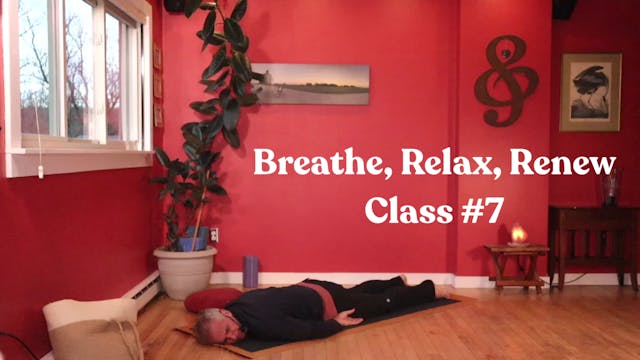 Breathe, Relax, Renew - Class #7