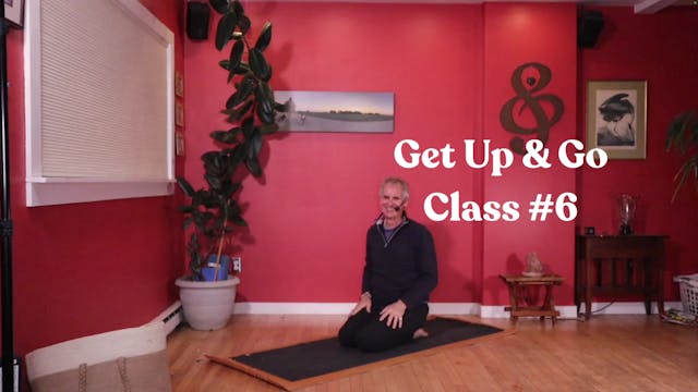 Get Up & Go - Class #6