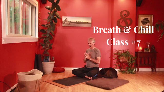 Breath & Chill - Class #7