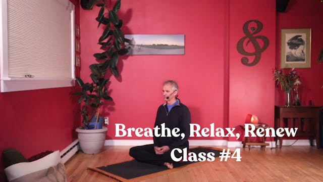 Breathe, Relax, Renew - Class #4