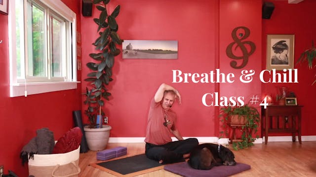 Breathe & Chill - Class #4