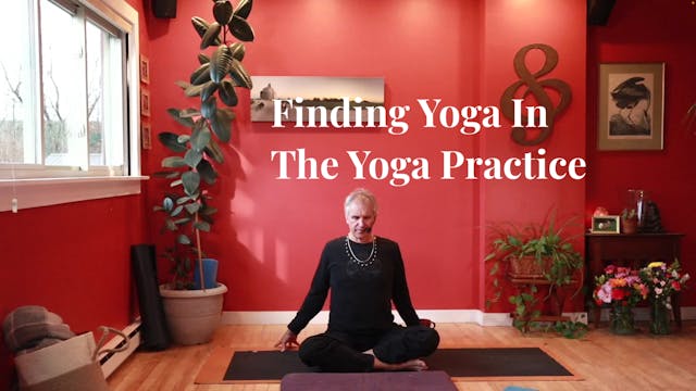 Finding Yoga in the Yoga Practice