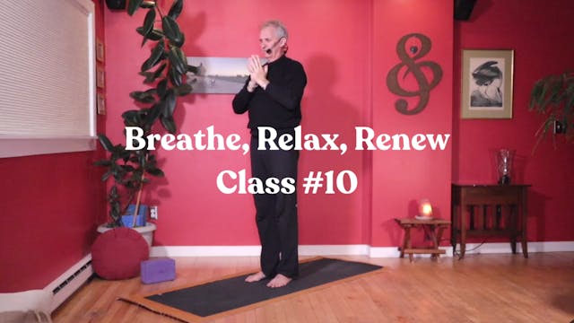 Breathe, Relax, Renew - Class #10