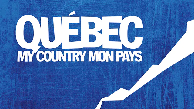 Quebec My Country Mon Pays