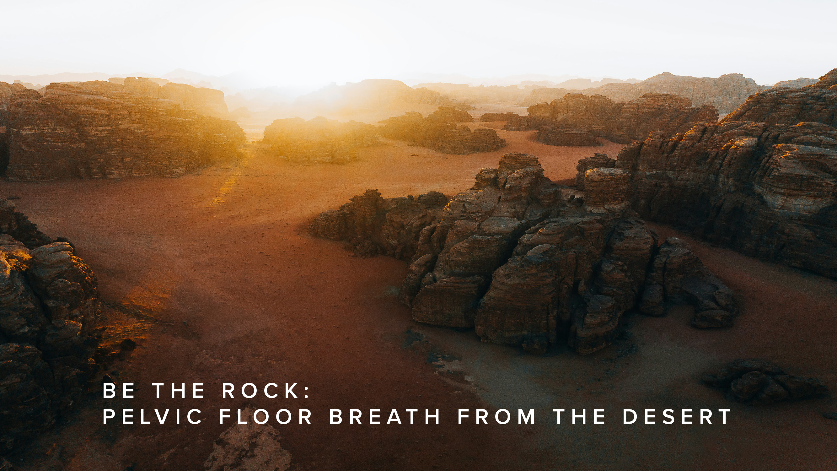 Practice - Be the Rock: Pelvic Floor Breath from The Heart of the Desert